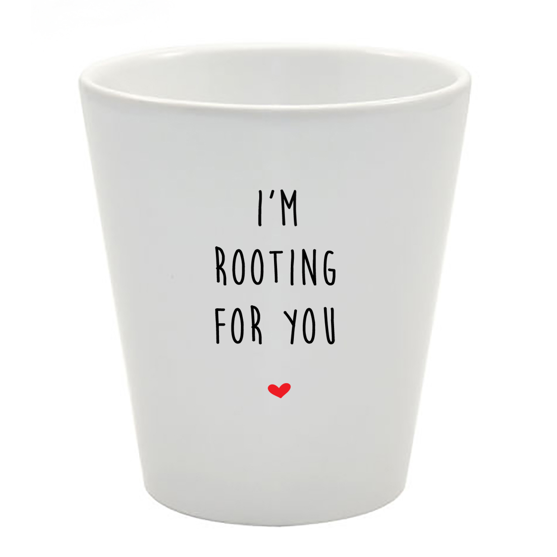 I'm rooting for you plain pot