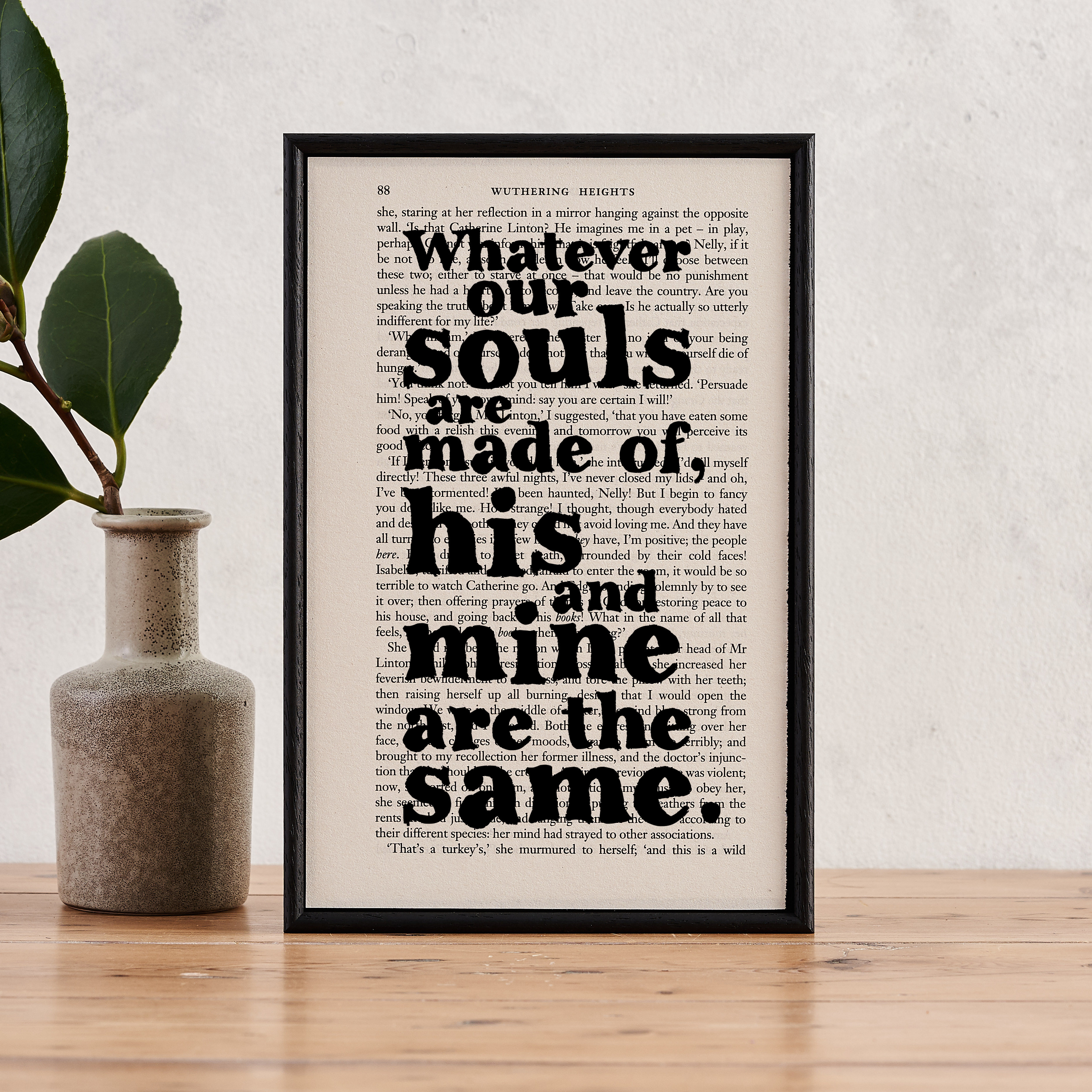 wuthering-heights-whatever-our-souls-are-made-of-his-book-page-art-bookishly Whatever our souls are made of, his and mine are the same' book page print