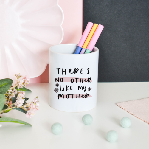 There's no Other Like my Mother pen POT