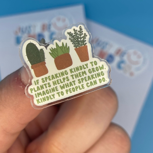 Kind To Plants - Acrylic Pin